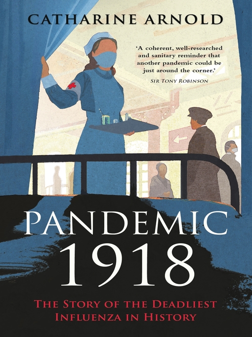 Title details for Pandemic 1918 by Catharine Arnold - Available